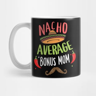 Nacho Average Bonus Mom Mexican Mustache Cinco de Mayo Mug